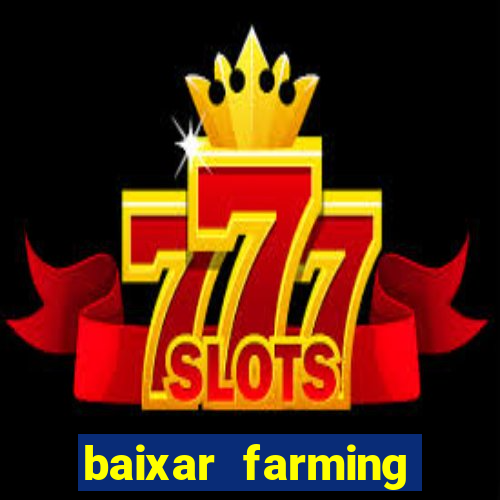 baixar farming simulator 18 dinheiro infinito